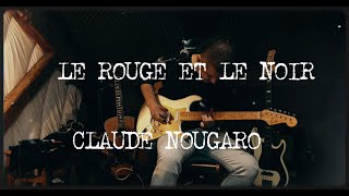 LE ROUGE ET LE NOIR Cover  CLAUDE NOUGARO [upl. by Nylodnew222]