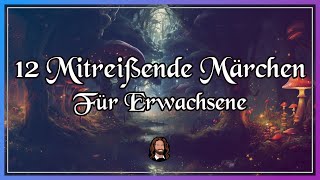 12 mitreißende Märchen für Erwachsene zum Entspannen Einschlafen amp Träumen langes Hörbuch [upl. by Regdirb]