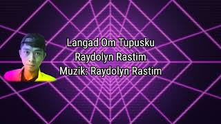 Langad Om Tupusku  Raydolyn Rastim  Official Lyrics Video [upl. by Harmaning]