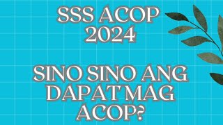 📍 SSS ACOP 2024 SINO SINO ANG DAPAT MAG ACOP [upl. by Delle114]