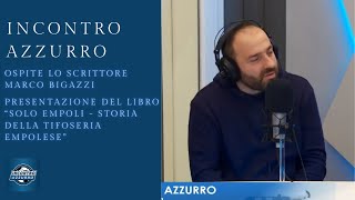 Marco Bigazzi presenta il libro quotSolo Empoli  Storia della tifoseria empolesequot [upl. by Edgerton]