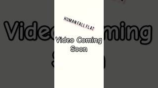 Human Fall Flat Video Coming Soon shorts [upl. by Dadelos]