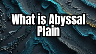 What is Abyssal Plain The Deepest Mystery of the Ocean Floor [upl. by Marcelia]