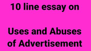 10 line essay on uses and abuses of advertisementessay on uses and abuses of advertisement [upl. by Annora937]