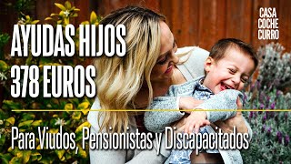 Ayudas Hijos 378 € ✅ Viudedad pensionistas e incapacidad permanente [upl. by Ettore]