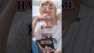 Top 10 most handsome 👌 kpop Idols in the world btsarmy toptrendingshorts [upl. by Ohploda]