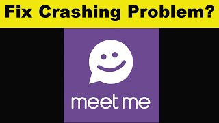 How To Fix MeetMe App Keeps Crashing Problem Android amp Ios  MeetMe App Crash Issue [upl. by Harsho]