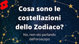 Cosa sono le COSTELLAZIONI dello ZODIACO [upl. by Lessirg822]