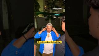 Overhype boy in building khushaalpawaar acting overhype hype comedyshorts [upl. by Aikyt596]