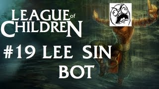 League Of Children 19  LEE SIN BOT [upl. by Adley]