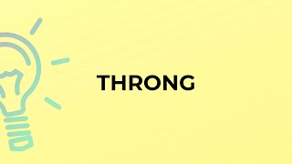 What is the meaning of the word THRONG [upl. by Eirehs]