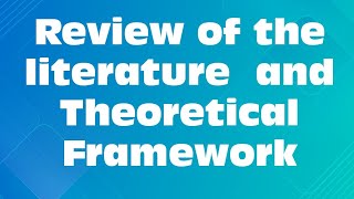 Notes on the review of the literature and the theoretical framework [upl. by Euridice882]