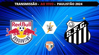 RB BRAGANTINO X SANTOS  AO VIVO  CAMPEONATO PAULISTA 2024  VARANDA [upl. by Nilram]