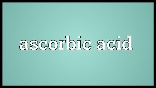 Ascorbic acid Meaning [upl. by Ulla]