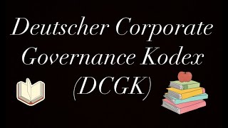 Deutscher Corporate Governance Kodex DCGK [upl. by Ailegnave]