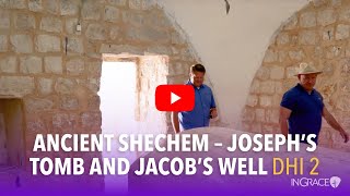 Josephs Tomb and Jacobs Well in Ancient Shechem  Discover Hidden Israel 2  InGrace [upl. by Glenine]