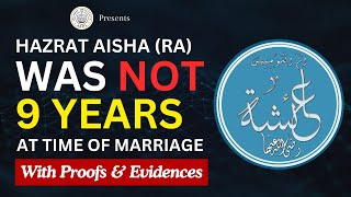 Hazrat Aisha was NOT 9 at Marriage Consummation  Proved with Evidences  Lahore Ahmadiyya Movement [upl. by Aikcir51]