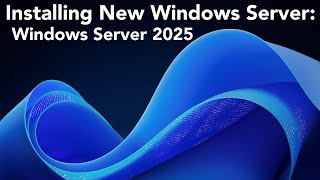 Installing Windows Server 2025 [upl. by Amr]