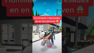 Humillando interesadas en Brookhaven roblox brookhaven humor [upl. by Tezil454]