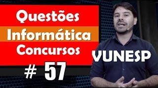 Vunesp  Questões de Informática para Concursos  Questão 57 [upl. by Hpesoy]