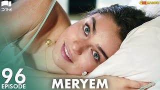 MERYEM  Episode 96  Turkish Drama  Furkan Andıç Ayça Ayşin  Urdu Dubbing  RO1Y [upl. by Ladin]