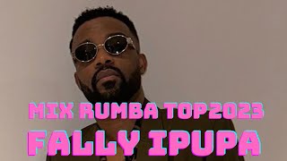 FALLY IPUPA  LES MEILLEURES RUMBA FALLY 2023  BEST OF FALLY  MIXAGE RUMBA  MIX SPECIAL FALLY [upl. by Loar]