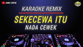 Karaoke Sekecewa Itu  Angga Candra Versi Dj Remix Nada CewekWanita [upl. by Atiuqal925]