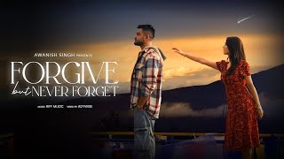 FORGIVE BUT NEVER FORGET  Awanish Singh  Official Music Video [upl. by Coheman]