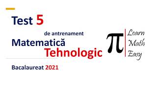 Bacalaureat 2021 Tehnologic Test 5 Matematica [upl. by Elleiad]