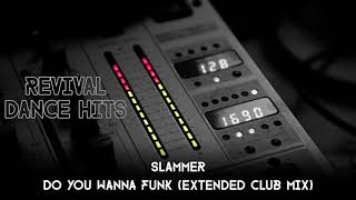 Slammer  Do You Wanna Funk Extended Club Mix HQ [upl. by Otrebile72]