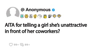 AITA for telling a girl she’s unattractive in front of her coworkers [upl. by Nnayrb]