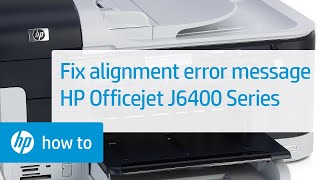 Need Alignment or Alignment Failed Message Displays on Your HP Officejet J6400 Series Printer  HP [upl. by Alleb444]