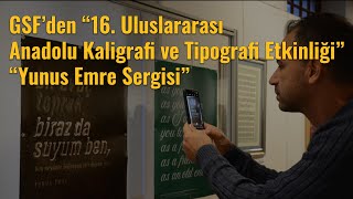 GSF’den “16 Uluslararası Anadolu Kaligrafi ve Tipografi Etkinliği” ve “Yunus Emre Sergisi” [upl. by Trautman561]