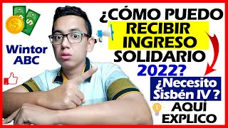 ¿Cómo puedo recibir Ingreso Solidario en 2022 ¿Necesito Sisbén IV  Aquí explico bien [upl. by Nifled209]