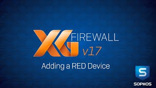 Sophos XG Firewall v17 Adding a RED Device [upl. by Iroj553]