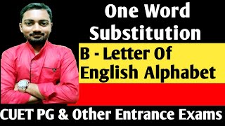 Vocabulary Guru  One Word Substitution  B Letter  CUET PG amp Other Top Entrance Exams  UPSC [upl. by Wang]