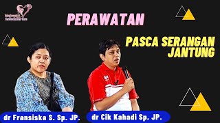 Perawatan Pasca Serangan Jantung  dr Fransiska SihotangSpJP dan dr Cik Kahadi SpJP [upl. by Oleg]