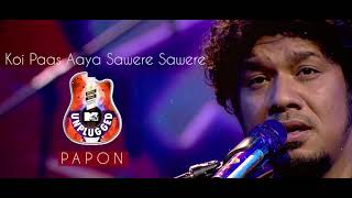 Koi Paas Aaya Sawere Sawere  Papon  MTV Unplugged [upl. by Roseline]