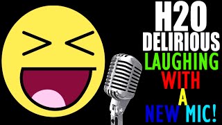 H2O Delirious Laughing with a New Mic [upl. by Lelia935]