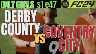 Derby County vs Coventry City  ONLY GOALS  EAFC 24  Career Mode s1e47 [upl. by Alleyn516]