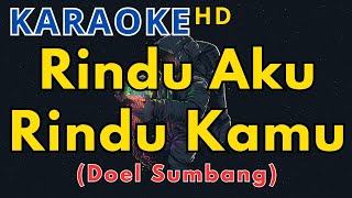 RINDU AKU RINDU KAMU  DOEL SUMBANG Karaoke Dengan Lirik Karaoke Version [upl. by Mcspadden145]