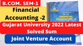 Joint Venture Account Financial Accounting 2 BCom SEM 1 Gujarat University latest 2022 Solved Sum [upl. by Aneahs]