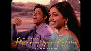 Main Agar Kahoon  Om Shanti Om  Gravero amp Happy Pills  Lofi Remake  Subho Official 2021 [upl. by Leena190]