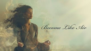 Become Like Air  10 Minute Guided Meditation [upl. by Izabel]