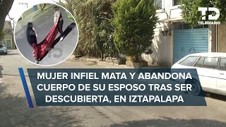 Mujer infiel mata a su esposo tras ser descubierta amante la ayudó a tirar el cuerpo en Iztapalapa [upl. by Ronile580]