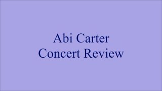 Abi Carter  Concert Review [upl. by Tempa]