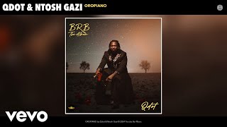 Qdot Ntosh Gazi  OROPIANO Official Audio [upl. by Yort133]