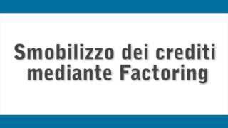 Smobilizzo crediti mediante factoring  Credito in pillole [upl. by Lotta]