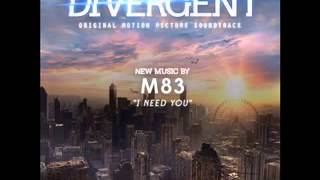 M83  I Need You Divergent Soundtrack [upl. by Bethena]