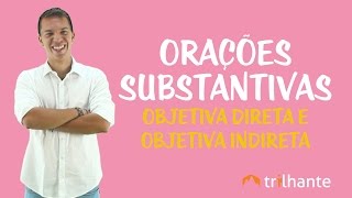 Orações Substantivas Objetiva Direta e Objetiva Indireta [upl. by Novonod995]